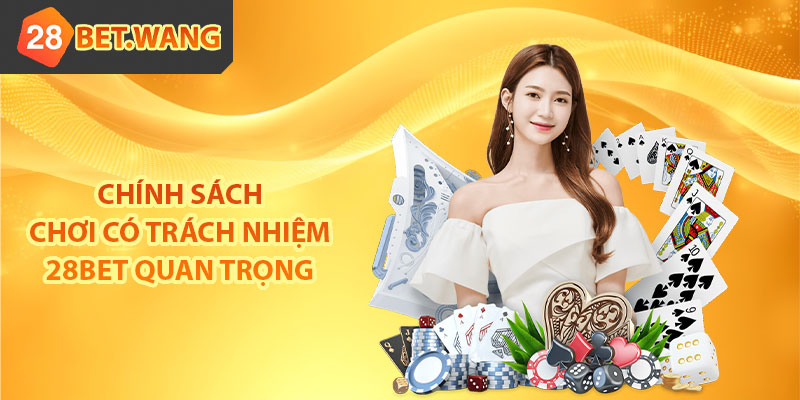 Chính sách chơi có trách nhiệm 28BET quan trọng
